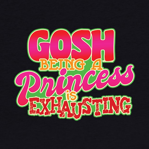 'Being a Princess Is Exhausting' Funny Princess Gift by ourwackyhome